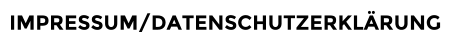 IMPRESSUM/DATENSCHUTZERKL�RUNG