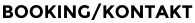 BOOKING/KONTAKT